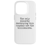 The Only Minority Destroying This Country Are Billionaires Carcasa para iPhone 14 Pro