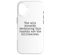 The Only Minority Destroying This Country Are Billionaires Carcasa para iPhone 16