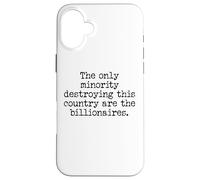 The Only Minority Destroying This Country Are Billionaires Carcasa para iPhone 16 Plus