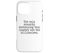 The Only Minority Destroying This Country Are Billionaires Carcasa para iPhone 16 Pro MAX