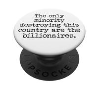 The Only Minority Destroying This Country Are Billionaires PopSockets PopGrip Adhesivo