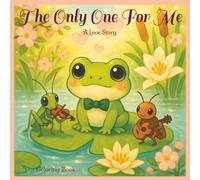 The Only One For Me: A Love Story ~ Cute & Whimsical Kawaii Coloring Book For Adults and Teens | Romantic Storybook Art For Creativity And Heart Warming Joy (Coloring Stories Collection)