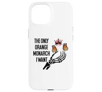 The Only Orange Monarch I Want We Only Need One No Kings USA Carcasa para iPhone 15