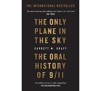THE ONLY PLANE IN THE SKY: The Oral History of 9/11 on the 20th Anniversary