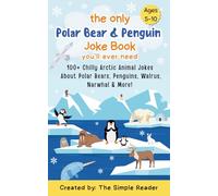 The Only Polar Bear & Penguin Joke Book You'll ever need: 100+ Chilly Arctic Animal Jokes About Polar Bears, Penguins, Walrus, Narwhal & More! (The “You’ll Ever Need” Joke Book Series)