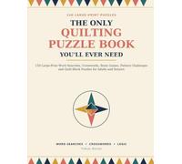 The Only Quilting Puzzle Book You’ll Ever Need: 150 Large-Print Word Games, Quilt-Block Challenges and Creative Logic Puzzles for Quilters