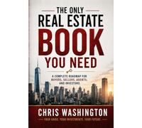 The Only Real Estate Book You'll Ever Need: The Complete Roadmap to Buying, Selling, Investing, Negotiating, Financing, and Building Generational Wealth Through Real Estate