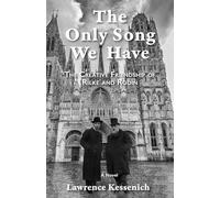 The Only Song We Have: The Creative Friendship Of Rilke And Rodin