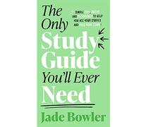 The Only Study Guide You'll Ever Need: Simple tips, tricks and techniques to help you ace your studies and pass your exams!