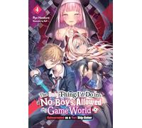 The Only Thing I'd Do in a No-Boys-Allowed Game World, Vol. 4 (novel): Volume 4