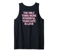 The Only Thing More Powerful Than Hate IS Love - Backprint Camiseta sin Mangas