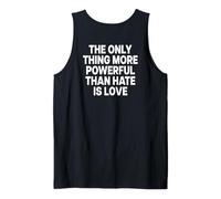 The Only Thing More Powerful Than Hate IS Love - Backprint Camiseta sin Mangas