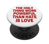 The Only Thing More Powerful Than Hate IS Love - Backprint PopSockets PopGrip Adhesivo