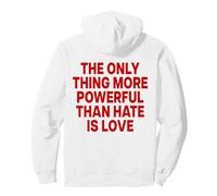 The Only Thing More Powerful Than Hate IS Love - Backprint Sudadera con Capucha