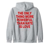 The Only Thing More Powerful Than Hate IS Love - Backprint Sudadera con Capucha