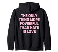 The Only Thing More Powerful Than Hate IS Love - Backprint Sudadera con Capucha