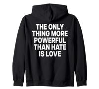 The Only Thing More Powerful Than Hate IS Love - Backprint Sudadera con Capucha