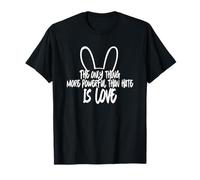 The Only Thing More Powerful Than Hate is Love Camiseta
