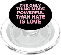 The Only Thing More Powerful Than Hate IS Love PopSockets PopGrip para MagSafe