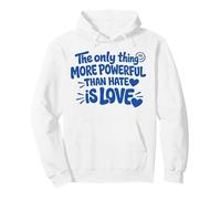 The Only Thing More Powerful Than Hate IS Love Sudadera con Capucha