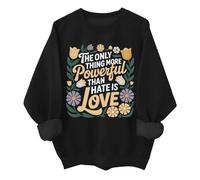 The Only Thing More Powerful Than Hate Is Love, sudadera vintage sutil floral, camisa unisex, Negro, S