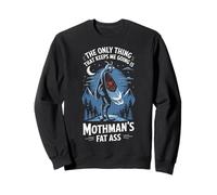 The Only Thing That Keeps Me Going Is Mothman's Fat Ass Sudadera