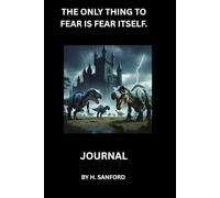 The only thing to fear is fear itself.: journal