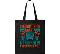 The only Thing Tougher Then a Trucker is Trucker's Wife Slogan - Bolsa de algodón ecológico natural, color negro, Black, Talla única