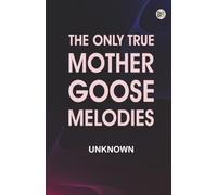 The Only True Mother Goose Melodies