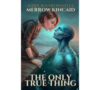 The Only True Thing: A Tide-Bound Novella (Tidebound - Dark Ocean Romance Novellas)
