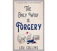The Only Way is Forgery: 2 (A Chloe Essex Cozy Mystery)