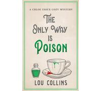 The Only Way is Poison: A Humorous British Village Cozy Mystery (Chloe Essex Cozy Mysteries)