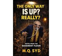 The Only Way Is Up? Really?: Notes from the Basement Floor