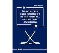 The Only Way the Kid Is Going to Practice Is If It's Total Fun for Him... And It Was for Me: Wayne Gretzky Quote Notebook: 120 Lined Pages to ... Fuel Passion, and Stay Motivated Through Play