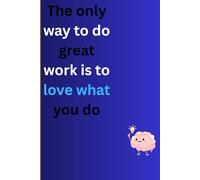 The only way to do great work is to love what you do: Funny gift nootbook journal for friends and family