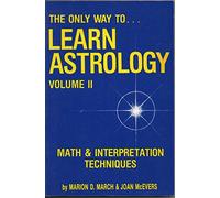 The Only Way to Learn Astrology: v. 2