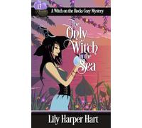The Only Witch In the Sea: 13 (A Witch on the Rocks Cozy Mystery)