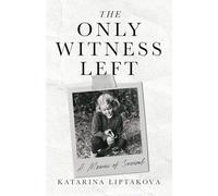 THE ONLY WITNESS LEFT: A MEMOIR OF SURVIVAL