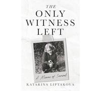 THE ONLY WITNESS LEFT: A MEMOIR OF SURVIVAL