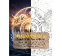 THE ONMYOJI: Celestial Spirits of Ancient Japan: A Mythical Coloring Book Featuring Seimei Abe and the Four Guardian Gods (Mori no Akari Series)