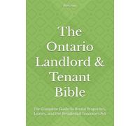 The Ontario Landlord & Tenant Bible: The Complete Guide to Rental Properties, Leases, and the Residential Tenancies Act (Ontario Homeowner’s Essential Guide Series)