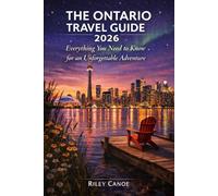 THE ONTARIO TRAVEL GUIDE 2026: Everything You Need to Know for an Unforgettable 2026 Adventure