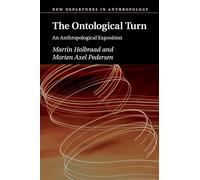 The Ontological Turn: An Anthropological Exposition (New Departures in Anthropology)