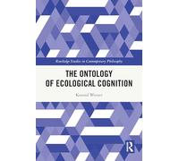 The Ontology of Ecological Cognition (Routledge Studies in Contemporary Philosophy)