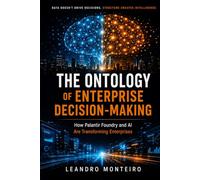 The Ontology of Enterprise Decision-Making: How Palantir Foundry and Artificial Intelligence Are Transforming Enterprises