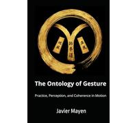 The Ontology of Gesture: Practice, Perception, and Coherence in Motion