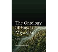 The Ontology of Hayao Miyazaki: On Film and the Possibility of Another World