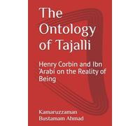 The Ontology of Tajalli: Henry Corbin and Ibn ‘Arabi on the Reality of Being (Henry Corbin Studies)