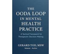 The OODA Loop in Mental Health Practice: A Tactical Framework for Therapeutic Decision-Making