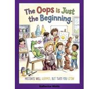 The Oops is Just The Beginning:: Mistakes Will Happen, But Then You Grow (The Heart-To-Heart Series)